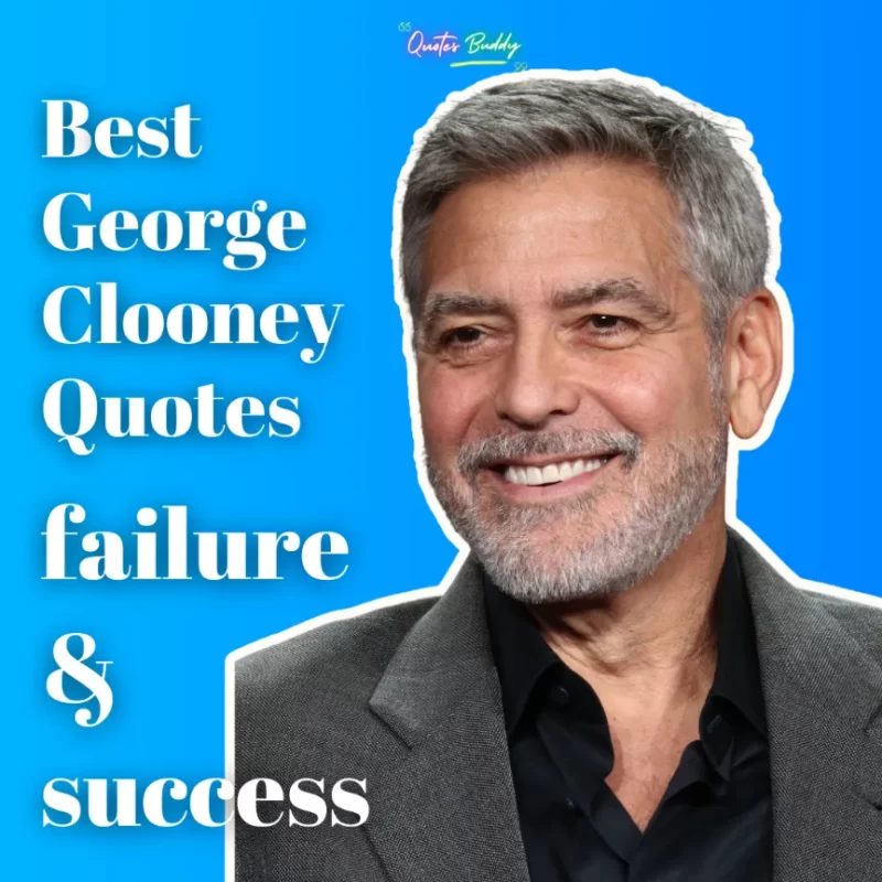 50 BEST Inspirational George Clooney Quotes On Success