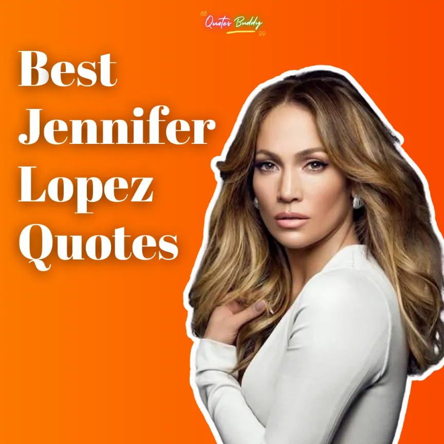 50 BEST LIST Inspirational Jennifer Lopez Quotes On Success.