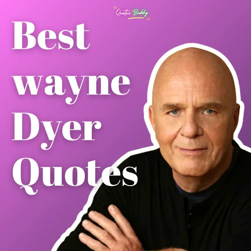 LIST OF Best wayne Dyer Quotes