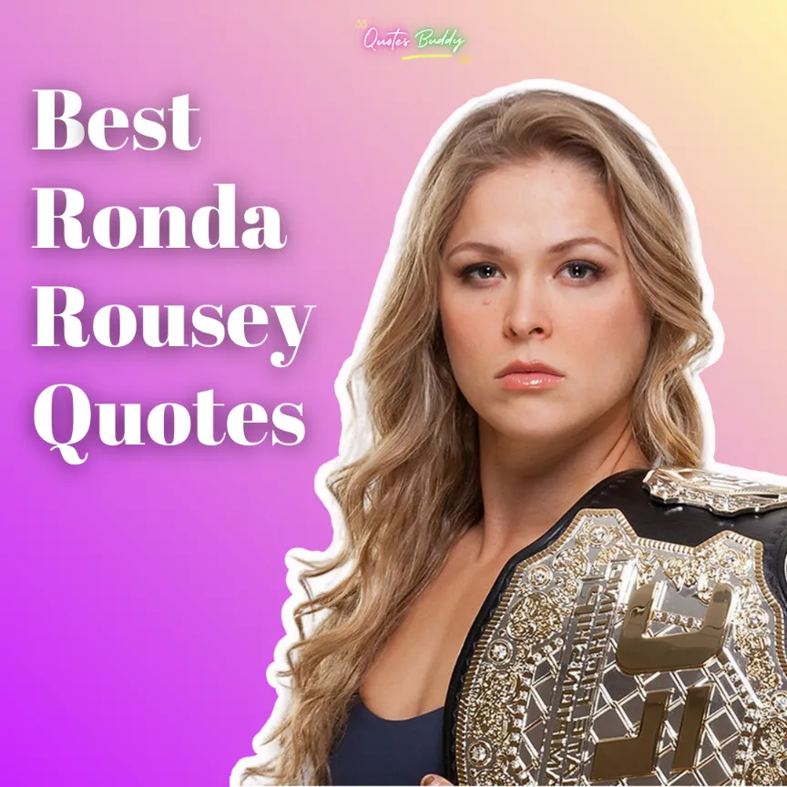 60 best Quotes From UFC Fighter Ronda Rousey That Will Inspire.