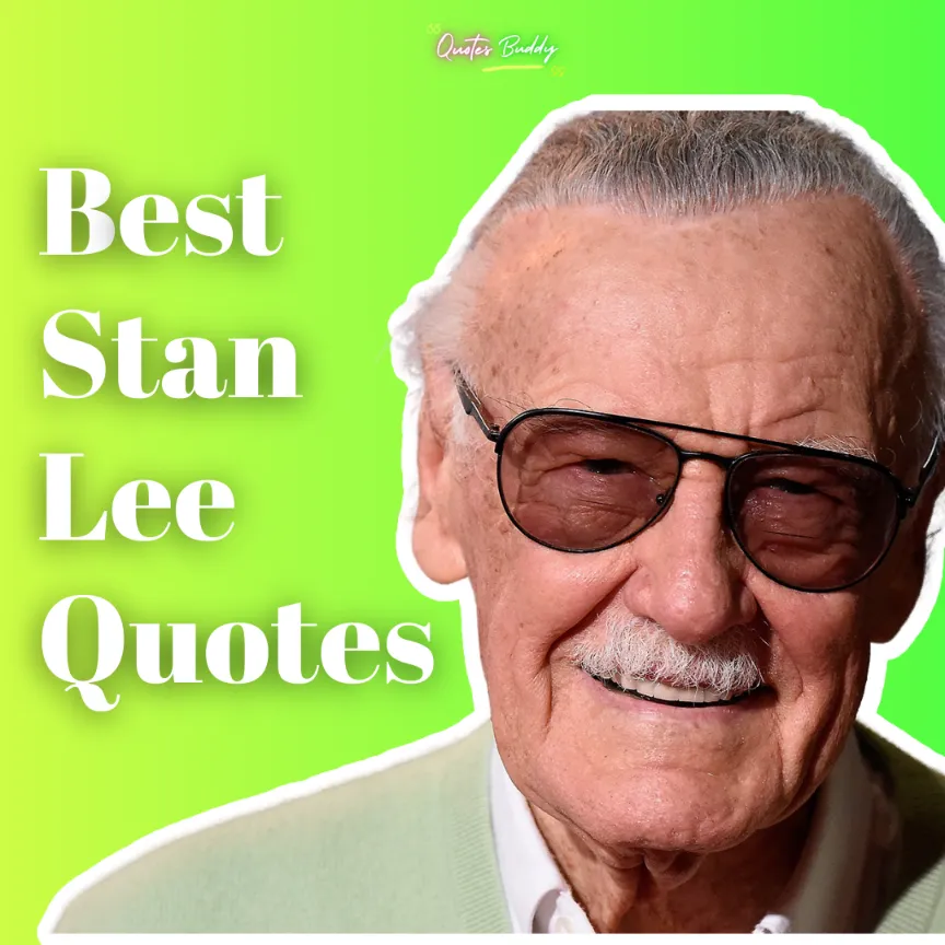 40 Best Stan Lee Quotes on Success, Courage, Motivation
