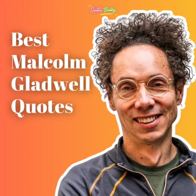 for motivational Malcolm Gladwell Quotes from his books: “Outliers” and latest book “David and Goliath”